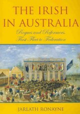 The Irish In Australia Rogues  Reformers First Fleet To Federation
