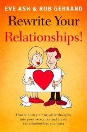 Rewrite Your Relationships by Eve Ash & Rob Gerrand