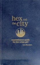Hex And The City Sophisticated Spells For The Urban Girl