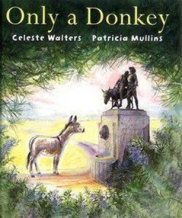 Only A Donkey by Celeste Walters & Patricia Mullins (Ill)