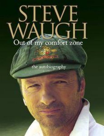 Steve Waugh: Out Of My Comfort Zone by Steve Waugh