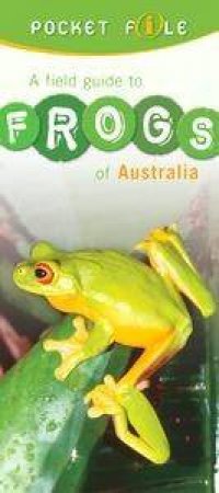 Pocket File: A Field Guide To Australian Frogs by Anon