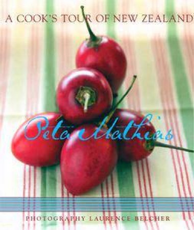 A Cook's Tour Of New Zealand by Peta Mathias