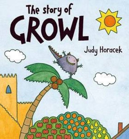 The Story Of Growl by Judy Horacek