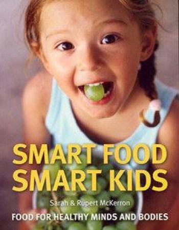Smart Food Smart Kids by Sarah & Rupert McKerron