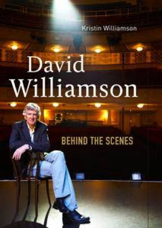 David Williamson: Behind the Scenes by Kristin Williamson