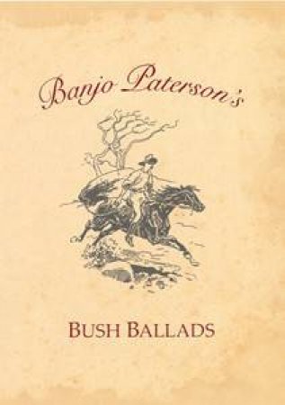 Banjo Paterson's Bush Ballads by Banjo Paterson