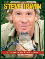 Steve Irwin The Incredible Life of the Crocodile Hunter