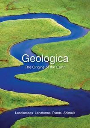 Geologica: Earth’s Dynamic Forces by Various