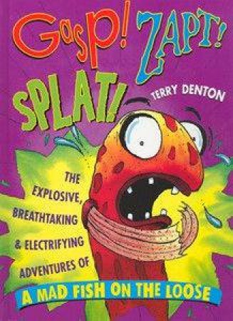 Gasp! Zapt! Splat! by Terry Denton