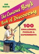 The Curious Boys Book Of Discovery 100 Challenges Puzzles And Experiments