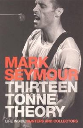 Thirteen Tonne Theory by Mark Seymour