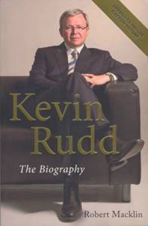 Kevin Rudd : The Biography (Updated Edition) by Robert Macklin