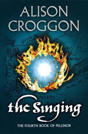The Fourth Book Of Pellinor: The Singing by Alison Croggon