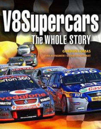 V8 Supercars: The Whole Story by Gordon Lomas & Stephen Sargeant 