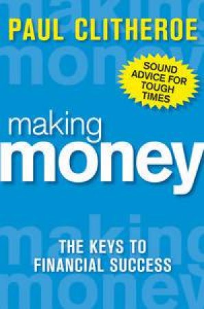 Making Money: The Keys to Financial Success, 8th Ed by Paul Clitheroe