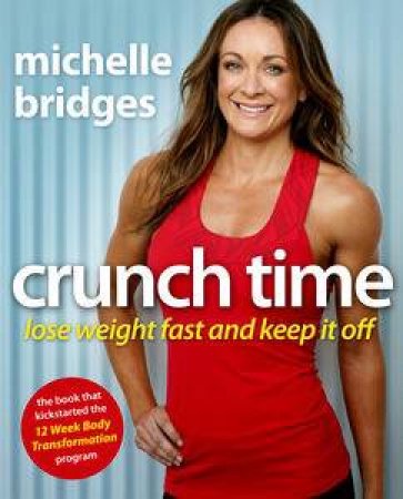 Crunch Time: Lose Weight Fast and Keep It Off by Michelle Bridges