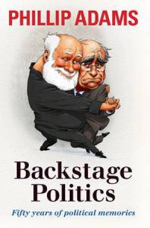Backstage Politics by Phillip (ed) Adams