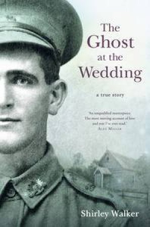 Ghost at the Wedding: A True Story of Heroism and Homecoming by Shirley Walker