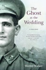 Ghost at the Wedding A True Story of Heroism and Homecoming