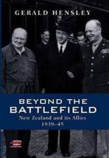 Beyond the Battlefield New Zealand and its Allies 193945