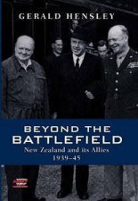 Beyond the Battlefield New Zealand and its Allies 193945