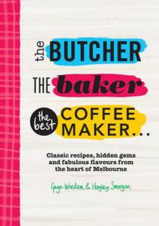 The Butcher, the Baker, the Best Coffee-maker by Gaye Weeden & Hayley Smorgen