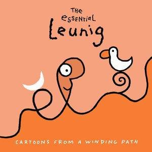 The Essential Leunig: Cartoons From A Winding Path by Michael Leunig