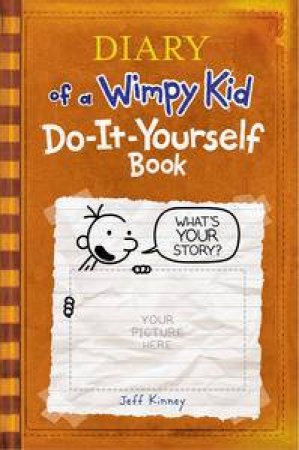 Do-It-Yourself Book: Diary Of A Wimpy Kid by Jeff Kinney