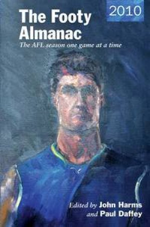 The Footy Almanac 2010 by John Harms & Paul Daffey