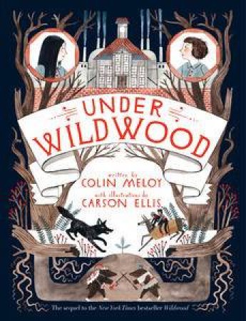 Under Wildwood by Colin & Ellis Carson (illus) Meloy