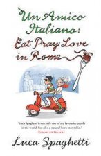 Un Amico Italiano Eat Pray Love in Rome