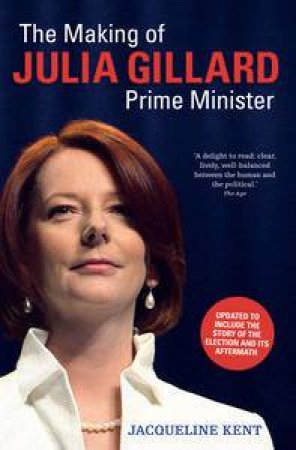 The Making of Julia Gillard by Jacqueline Kent