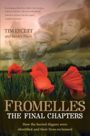 Fromelles: The Final Chapters by Tim Lycett & Sandra Playle