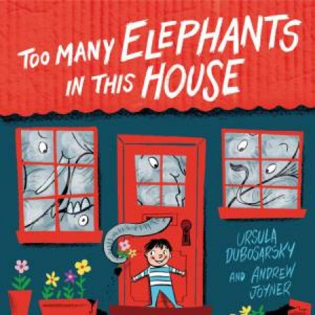 Too Many Elephants in this House by Ursula Dubosarsky & Andrew Joyner