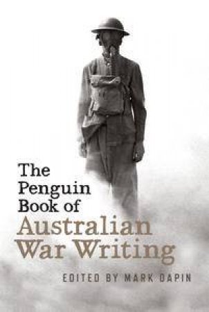 Penguin Book of Australian War Writing by Mark Dapin