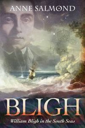 Bligh: William Bligh in the South Seas by Anne Salmond