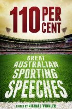 110 Per Cent Great Australian Sporting Speeches