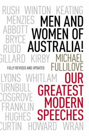 Men and Women of Australia!: Our Greatest Modern Speeches by Michael Fullilove
