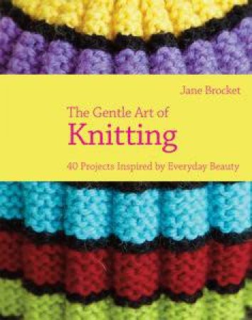 Gentle Art of Knitting by Jane Brocket 