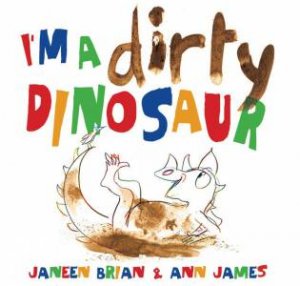 I'm a Dirty Dinosaur by Janeen Brian