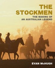 The Stockmen The Making of An Australian Legend