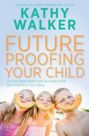 Future-Proofing Your Child by Kathy Walker