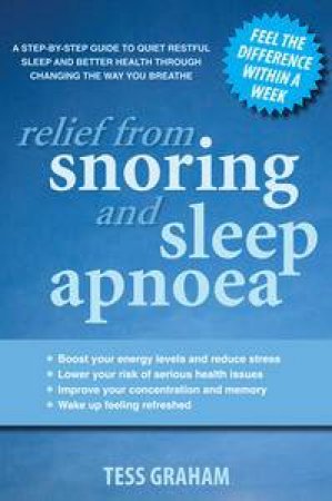 Relief From Snoring And Sleep Apnoea by Tess Graham