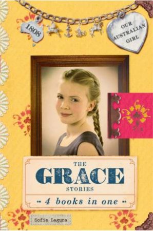 Our Australian Girl: The Grace Stories by Sofie Laguna& Lucia Masciullo