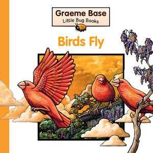 Little Bug Books: Birds Fly by Graeme Base
