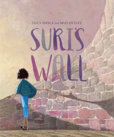 Suri's Wall by Lucy Estela & Ottley Matt (illus.)