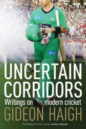 Uncertain Corridors by Gideon Haigh