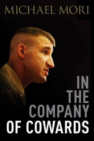 In The Company Of Cowards by Michael Mori