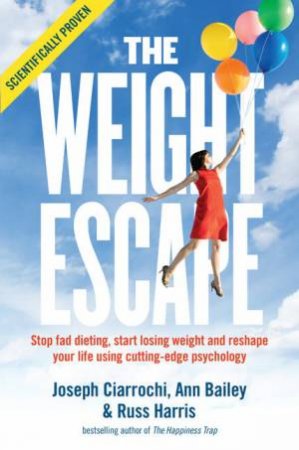 Weight Escape by Russ Harris & Ann Bailey & Joseph Ciarrochi